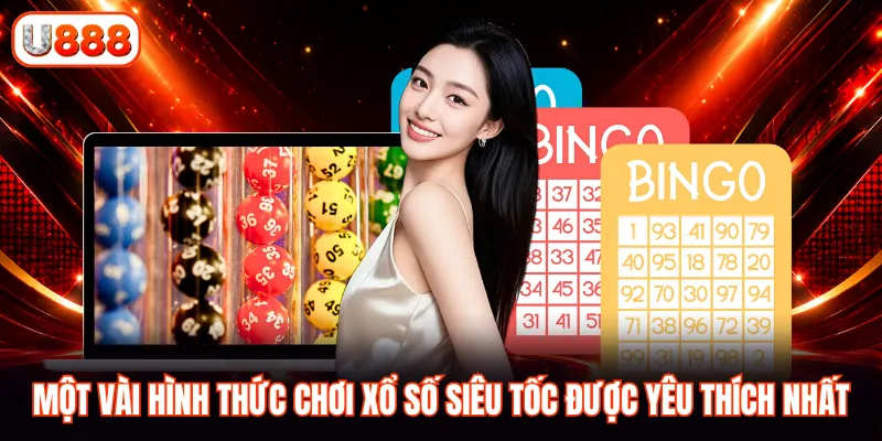 Một vài hình thức chơi xổ số siêu tốc được yêu thích nhất