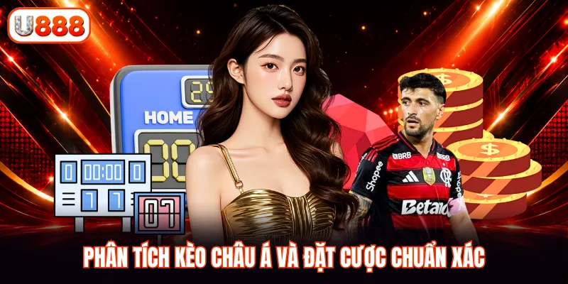 Phân tích kèo châu Á và đặt cược chuẩn xác