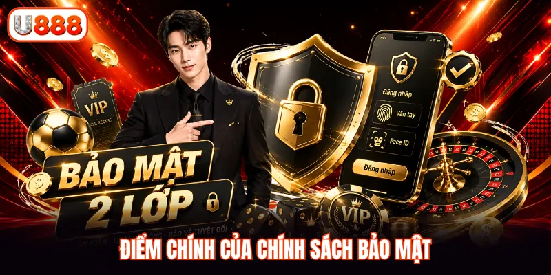Điểm chính của chính sách bảo mật U888